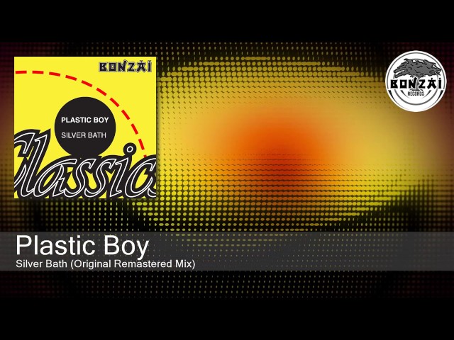 Plastic Boy - Silver Bath (Original Remastered Mix)