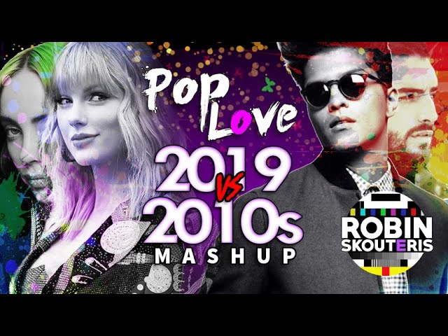 PopLove 8 ♫ 2019 Vs 2010s DECADE MASHUP by Robin Skouteris