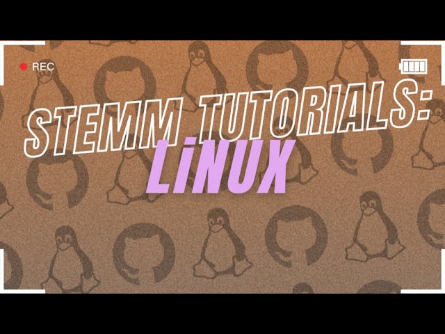 STEMM Tutorials: Intro to Linux