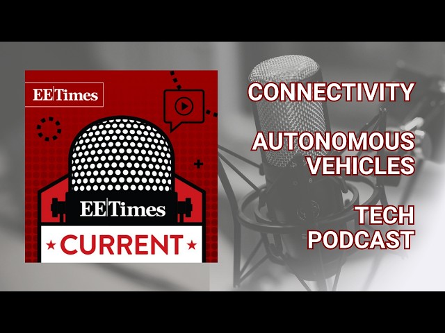 Tech Podcast: Under the Hood of Intelligent Systems | EETimes Current