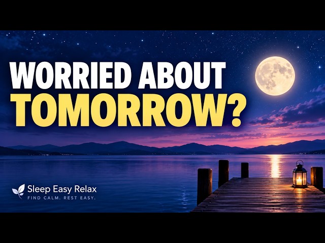Worried About Tomorrow? Calming Sleep Music to Help You Rest