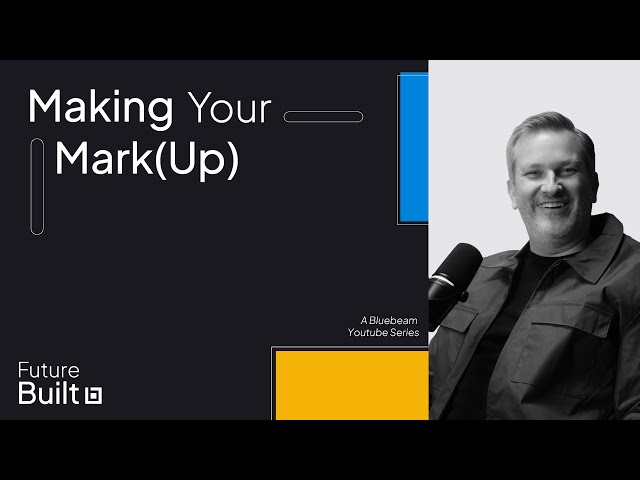 Making Your Mark (Up) With Bluebeam | Future Built Ep 01