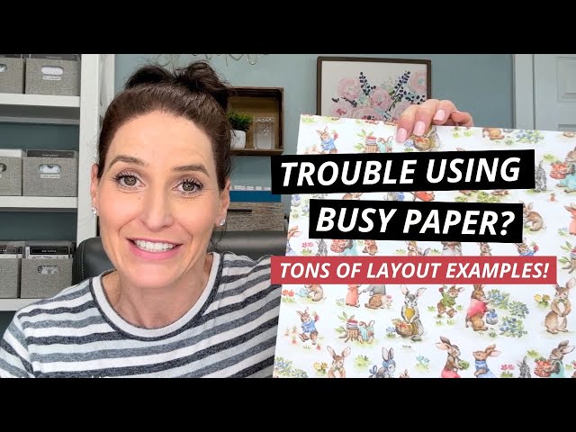 5 Foolproof Ways to Use Busy Patterned  Paper for Scrapbooking