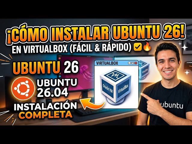 Aprende a instalar Ubuntu 26.04 en VirtualBox desde cero