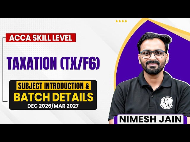 Taxation (TX/F6) | ACCA Skill Level Dec 2026 / Mar 2027 | Subject Introduction & Batch Details