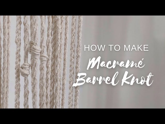 How to Make Macrame Barrel Knot | Macrame Knot | Habit Made