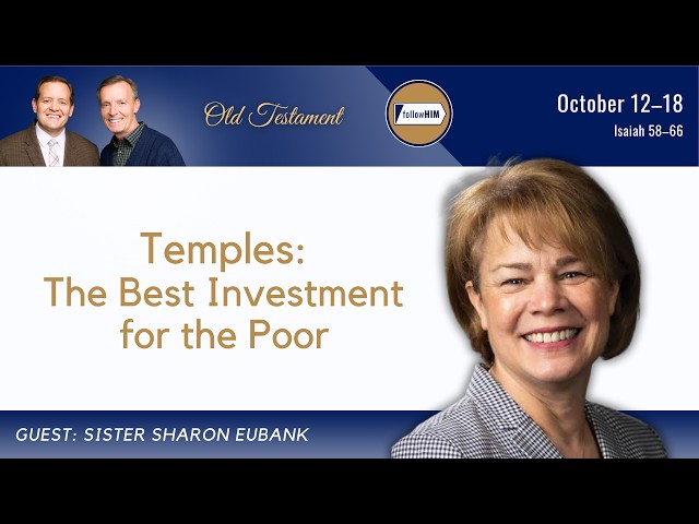 Isaiah 58–66 • Sister Sharon Eubank • Oct 12–18 • Come, Follow Me 2026