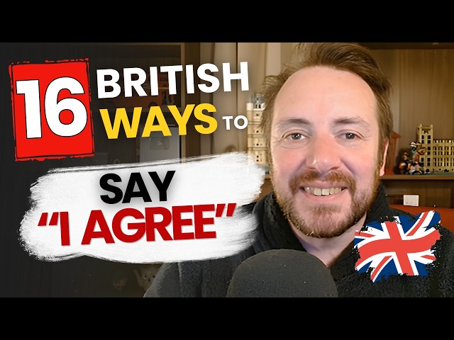 Stop Saying “I Agree” and Sound More British Instantly