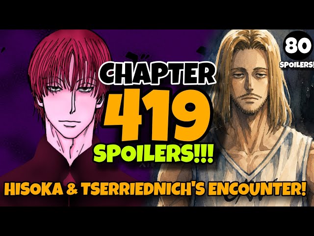 HISOKA AT TSERRIEDNICH MAGHAHARAP!! 😱 "THE ENCOUNTER" Hunter X Hunter Chapter 419 Spoilers Tagalog
