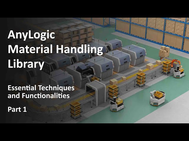 Webinar: AnyLogic Material Handling Library — Essential Techniques and Functionalities