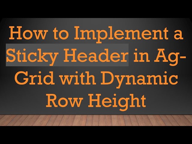 How to Implement a Sticky Header in Ag-Grid with Dynamic Row Height