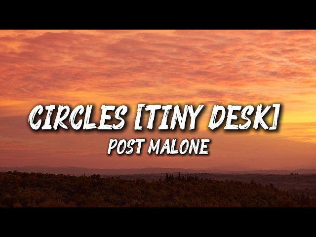 Post Malone - Circles [Tiny Desk] (Lyrics)