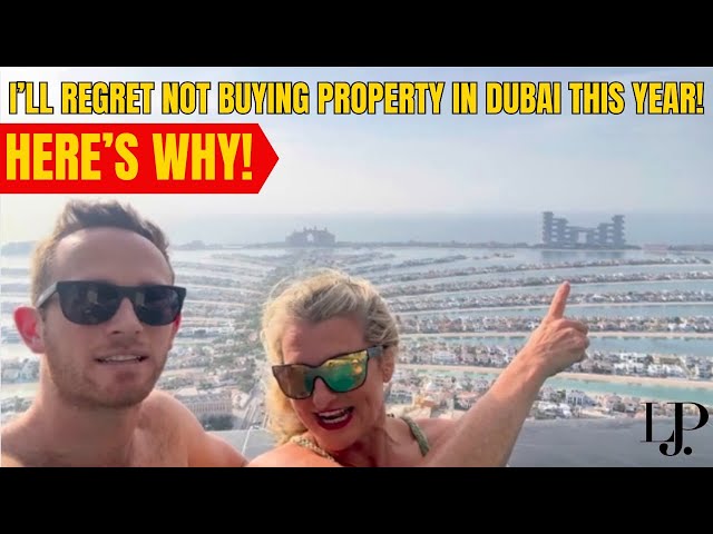 I’ll Regret NOT Buying Property in Dubai This Year! Here’s Why…