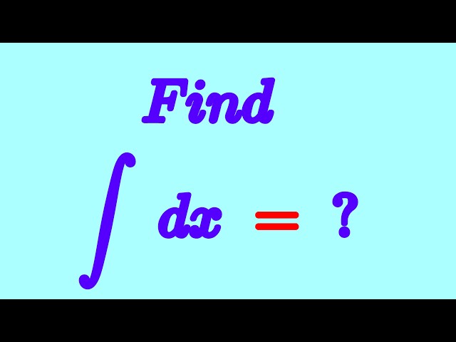 How to Get the Integration ∫dx Math , math