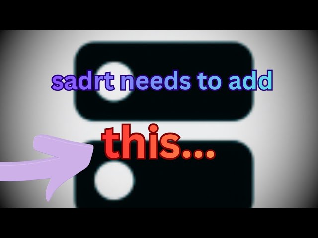 Sadrt Needs To Add This...