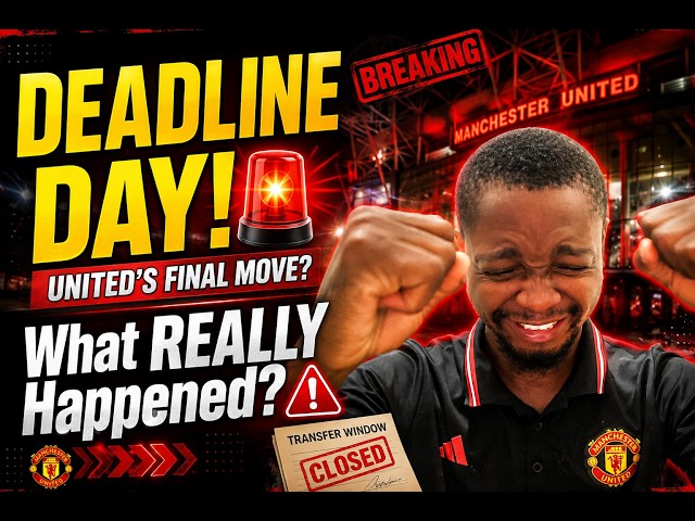 Manchester United Transfer News: Deadline Day Final Update 🚨
