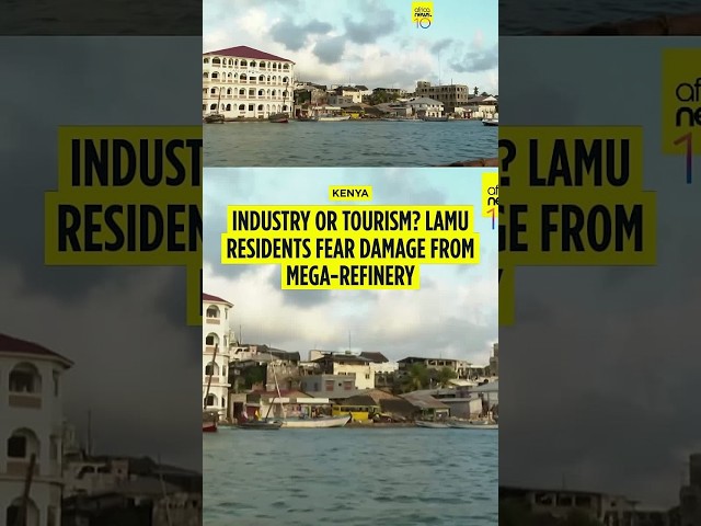 Residents of Kenya's Lamu island fear damage from mega-refinery