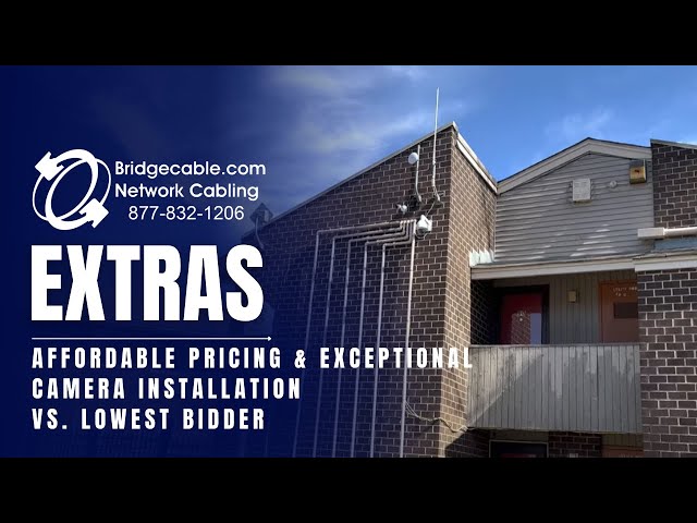 Affordable Pricing and Exceptional Camera Installation  vs Lowest Bidder - BridgeCable.com