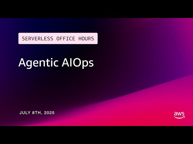 Agentic AIOps | Serverless Office Hours