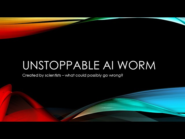 Scientists Create Unstoppable AI Worm