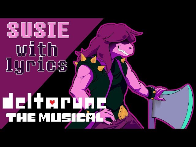 Susie WITH LYRICS - deltarune THE MUSICAL IMSYWU