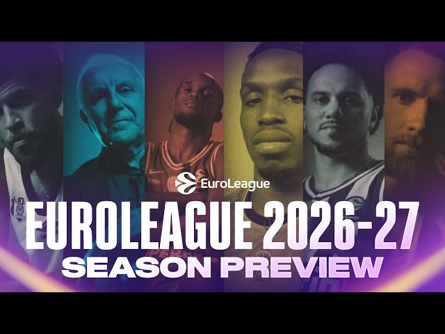 EUROLEAGUE 2026-27: PREVIEW OF THE SEASON