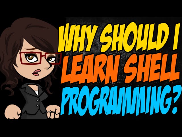 Why Should I Learn Shell Programming?