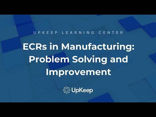 Decoding Engineering Change Requests in Manufacturing | UpKeep