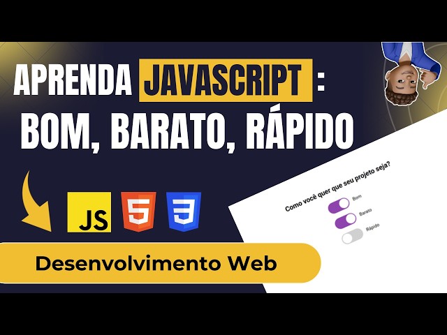 Aprenda JavaScript: Bom, Barato, Rápido (Desenvolvimento Web com JavaScript, HTML, e CSS)