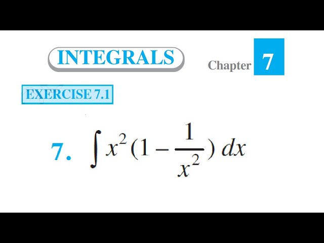 Class 12 Math Exercise 7.1 Question 7 Integral x^2(1- 1/x^2) dx | ∫x^2(1-1/x^2) dx