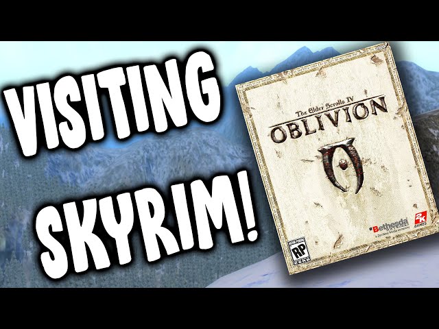 Exploring SKYRIM and MORROWIND in Oblivion!