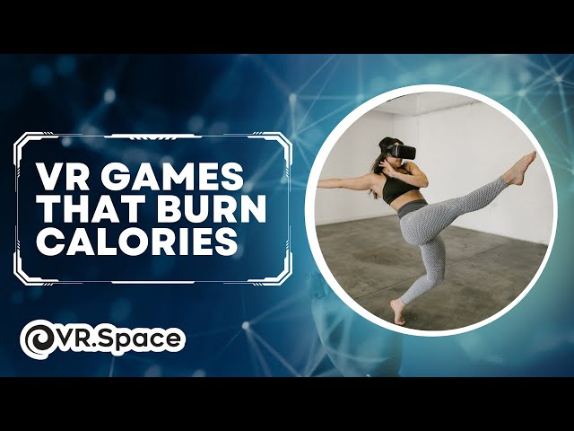 9 VR Games that BURN the most calories