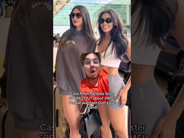 Casa Amor Parmida Sister SPEAKS OUT about  DMS!! People want her OUT Love Island! #loveislandusa