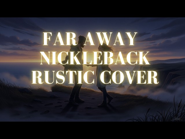 Far Away - Nickleback (Rustic Poems Cover) Heart Touching Version