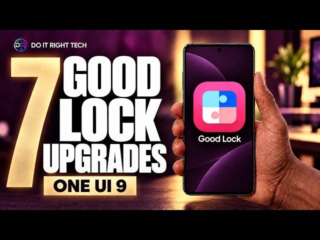 7 NEW Samsung Good Lock Features After One UI 9! | Doitright_tech
