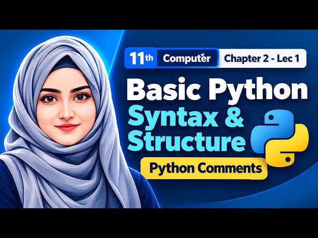 Basic Python Synatx & Structure | Python Comments  | 11th Computer - Ch 2 - Lec 1