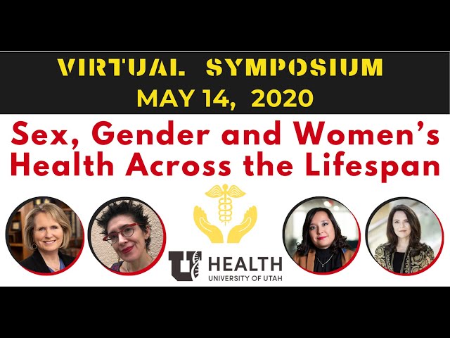 Sex, Gender, and Women's Health Across the Lifespan: Virtual Symposium May 14, 2020 [CC]