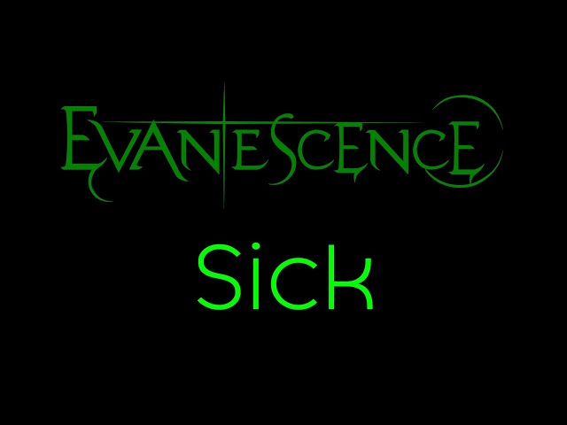 Evanescence - Sick Lyrics (Evanescence)