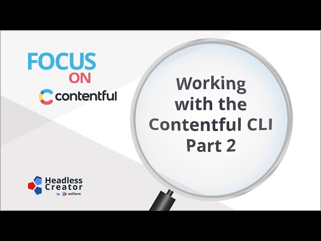FOC 43: Working with the Contentful CLI: Part 2
