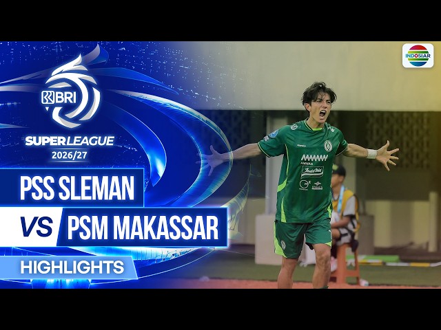PSS Sleman vs PSM Makassar - Highlights | BRI Super League 2026/27