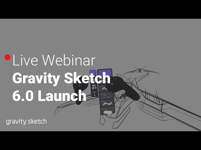 6.0 Product Launch Webinar: Q&A and Live Demo | Gravity Sketch