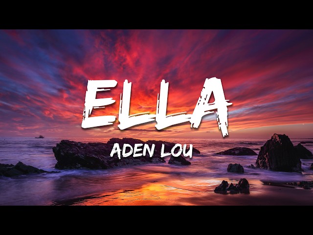 Aden Lou - Ella (Lyrics)