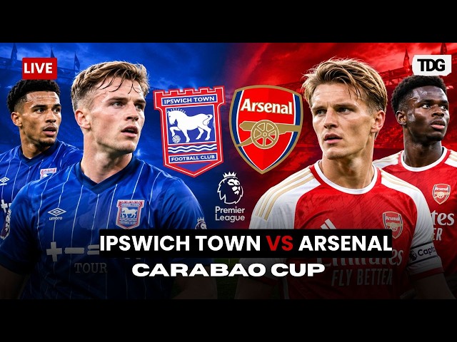 WATCH LIVE | Ipswich Town vs Arsenal | Carabao Cup | Football Live