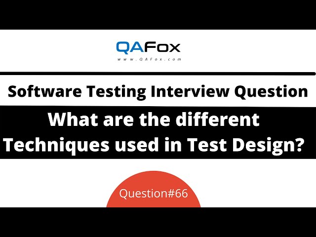 What are the different techniques used in Test Design? (Software Testing Interview Question #66)