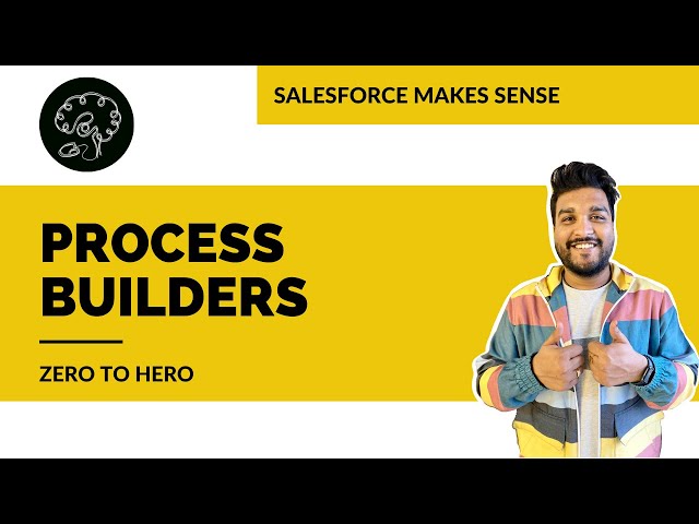 Process Builders in Salesforce | EXPLAINED | Salesforce Makes Sense