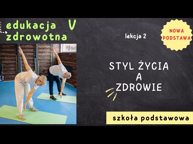 Edukacja zdrowotna 5 [Lekcja 2 - Styl życia a zdrowie]