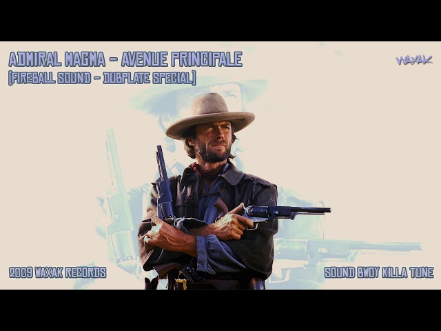 ADMIRAL MAGMA - Avenue Principale [Fireball Sound Dubplate] [2009] [AUDIO]
