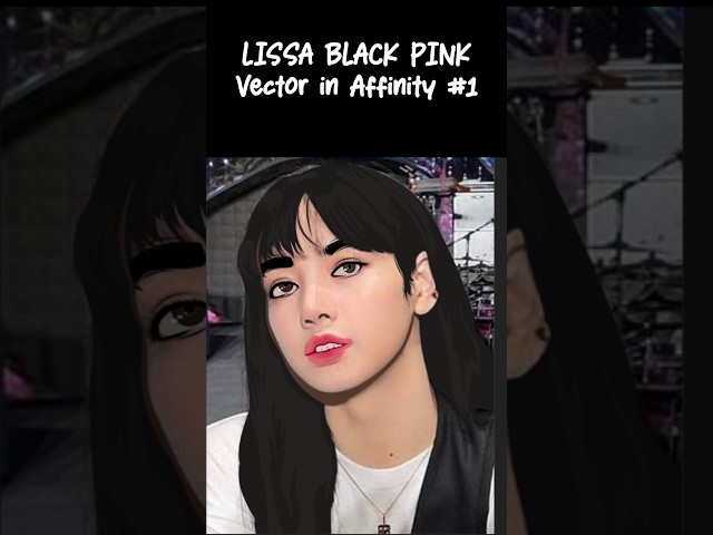 LISSA BLACKPINK Vector Art in Affinity #1 🎨🔥