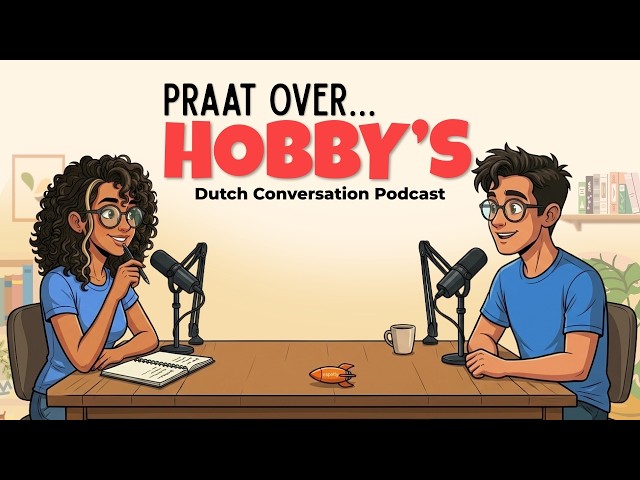 How to talk about your Hobbies in Dutch | Dutch Podcast for Easy Conversation