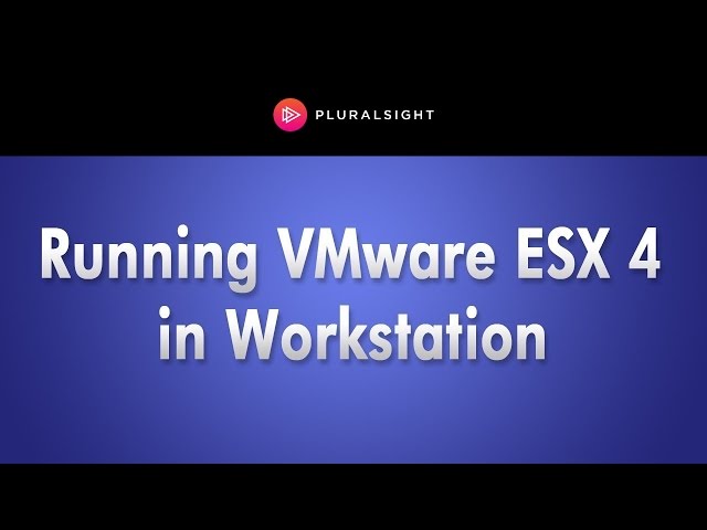 VMware vSphere - Running VMware ESX 4 in Workstation